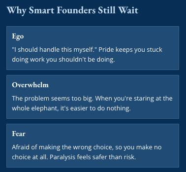 Infographic titled "Why Smart Founders Still Wait" showing three reasons: Ego (pride keeps you stuck doing work you shouldn't be doing), Overwhelm (the problem seems too big, easier to do nothing), and Fear (afraid of making the wrong choice, paralysis feels safer than risk)