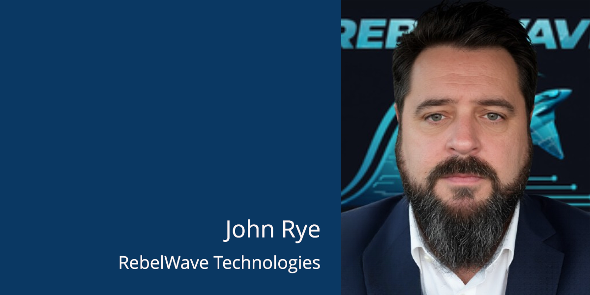 John Rye, Founder and CEO of RebelWave Technologies – Ready Founder™ Spotlight